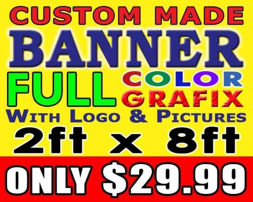 2ft x 8ft Full Color Custom Made Banner