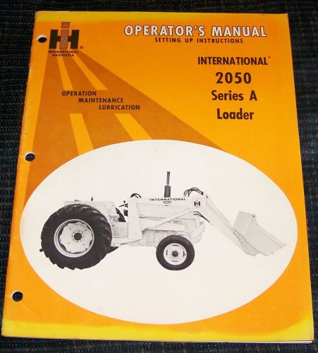 International Harvester Operators Manual 2050 Series A Loader