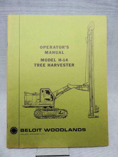 1965 Beloit Woodlands Tree Harvester H14 Operator’s Manual Logging Timber