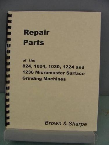Brown &amp; sharpe 824 1024 1030 1224 1236 micromaster grinder repair parts manual for sale