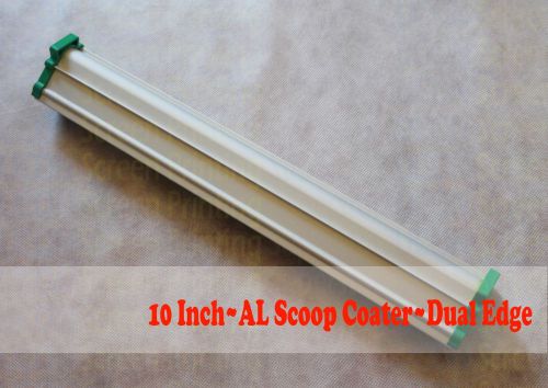 10 Inch~Aluminum Emulsion Scoop Coater~Dual Edge~Screen Printing
