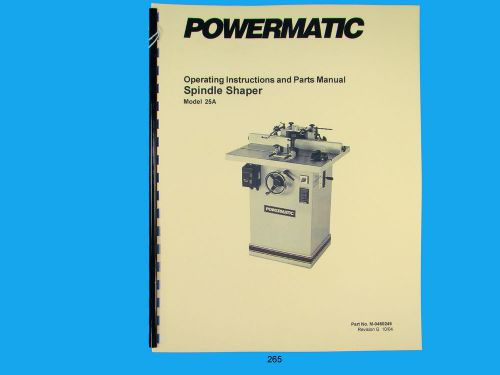 Powermatic  Model 25A Spindle Shaper Instruction &amp; Parts List Manual *265