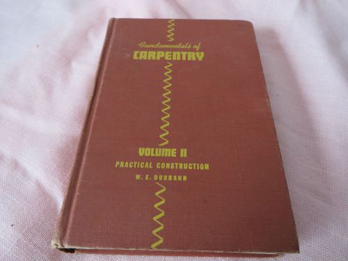 Fundamentals of Carpentry Vol 2 Practical Construction W.E. Durbahn 1959 U.S.A.