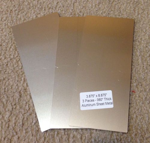 3 pieces of aluminum sheet metal 4&#034; x 9&#034; .060&#034; thick (15 gauge) dd1 for sale