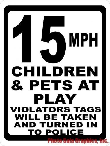15 MPH Children &amp; Pets at Play Violators Tags Reported Police Sign. Size Options