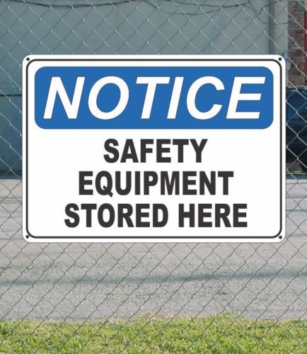 NOTICE Safety Equipment Stored Here - OSHA Safety SIGN 10&#034; x 14&#034;