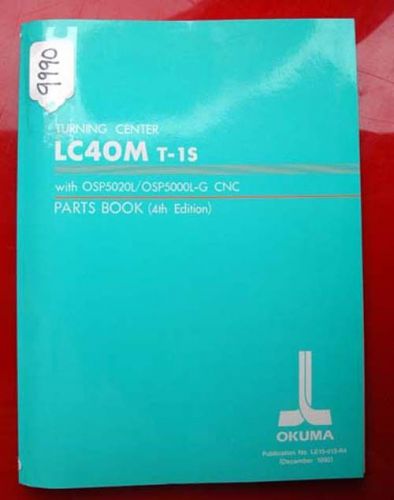 Okuma lc40m t-1s turning center parts book: le15-013-r4 (inv.9990) for sale