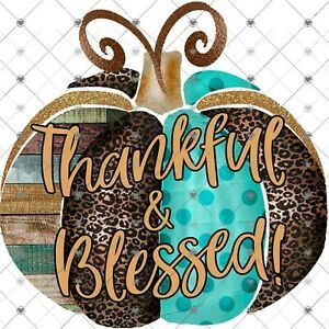 Pumpkin Thankful and Blessed Sublimation Transfer Ready to Press, Teal and Brown
