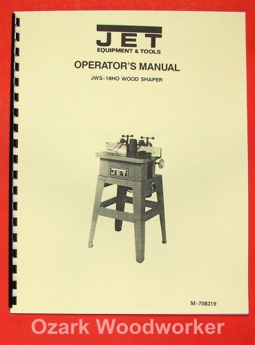 JET/Asian JWS-18HO Wood Shaper Operator&#039;s &amp; Parts Manual 0379