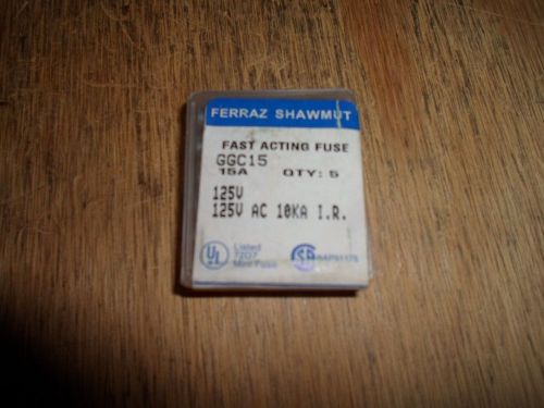 FERRAZ SHAWMUT GGC15 FAST ACTING FUSES (NEW IN PACKAGE) LOT OF 5