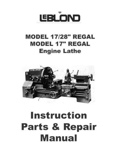 LeBlond Engine Lathe Model 17/28&#034; &amp; 17&#034; REGAL manual