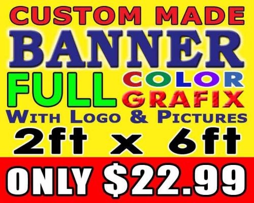 2ft x 6ft Full Color Custom Made Banner