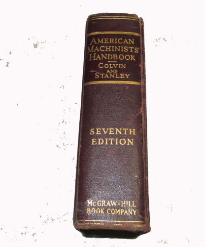 American Machinist&#039;s Handbook - Seventh  Edition - Colvin &amp; Stanley