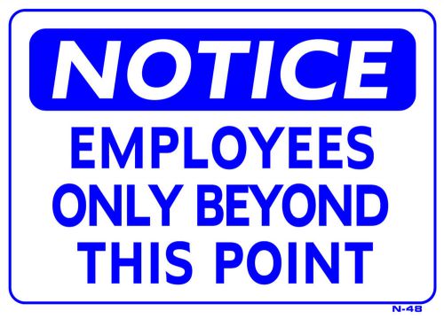 NOTICE EMPLOYEES ONLY BEYOND THIS POINT  10&#034;x14&#034; Sign N-48