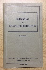 1951 Servicing by Signal Substitution 12th Ed PRECISION APPARATUS Co NY #SSS 551