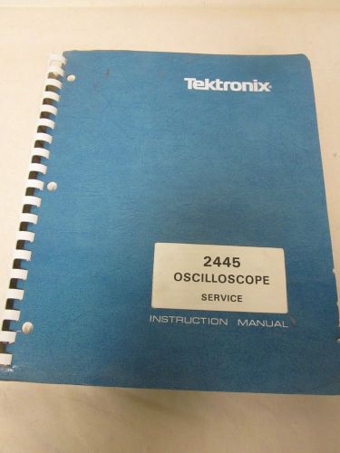 TEKTRONIX 2445 OSCILLOSCOPE SERVICE  INSTRUCTION MANUAL