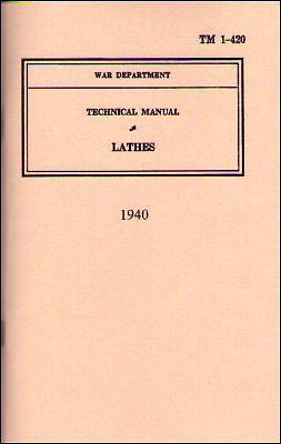 1940 Army Manual Metal Working LATHES TM 1-420 reprint