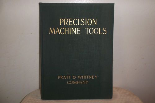 VINTAGE RARE PRATT-WHITNEY PRECISION MACHINE TOOLS BOOK.COPYRIGHT 1917