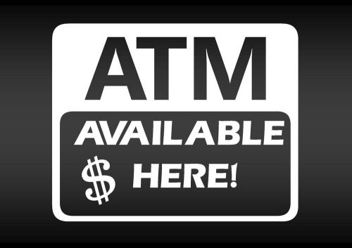 ATM AVAILABLE HERE CASH MACHINE  FOR SHOP BUSINESS COUNTER  WINDOW STICKER
