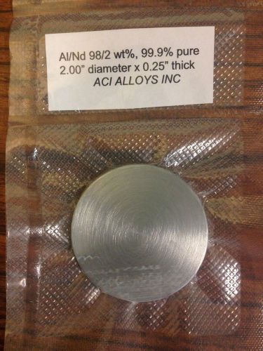 Aluminum Neodymium sputter target Al/Nd 98/2 wt%, 2.00&#034; dia x 0.25&#034; thick, 99.9%
