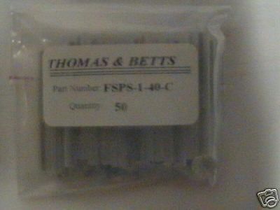 Thomas &amp;Betts 50 pieces part # fsps-1-40-c