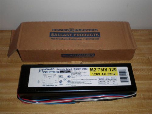 HOWARD INDUSTRIES MAGNETIC BALLAST INSTANT START M2/75IS-120 - NEW