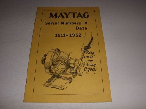 Vintage MAYTAG Serial Numbers &amp; Data 1911-1952 Booklet!