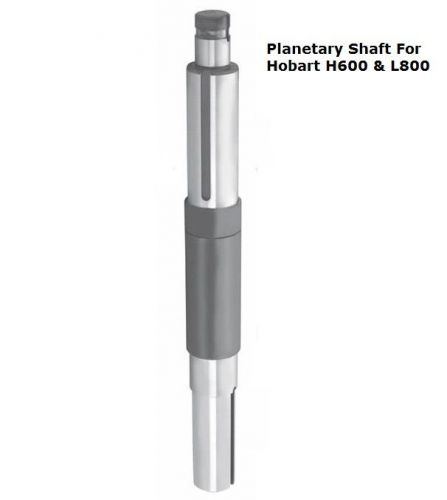 Planetary Shaft For Hobart H600 &amp; L800 Mixers Part # 24222