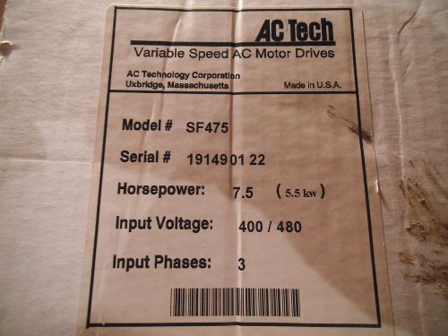 AC Tech VARIABLE SPEED AC MOTOR DRIVE SF475 , 7.5 HP (5.5 kw) 400/480 V 3PH- NEW