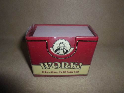 &#034;Work!&#034; 400 Sheet Humorous Mini Note Cube~3&#034; X 2 1/2&#034; X 1 1/2&#034;, NEW IN PACKAGE!!
