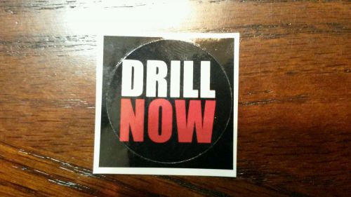 Drill Now oilfield stickers decals