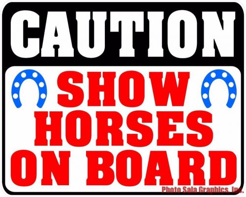Caution Show Horses on Board Decal. Size Options. Horse Trailer Safety. UV Coat