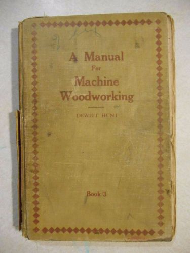 A Manual for Machine Woodworking