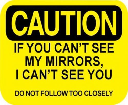 Caution don&#039;t follow closely sign truck drivers/eighteen wheelers traffic safety for sale
