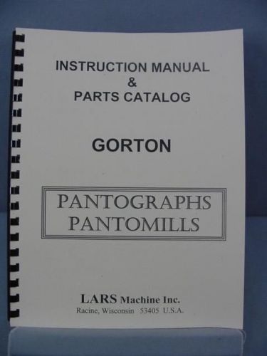 Gorton instruction manual &amp; parts catalog - pantographs - pantomills - &amp; others for sale