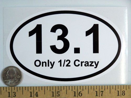 13.1 Only 1/2 Crazy Half Marathon runners Euro Oval Bumper Sticker B128
