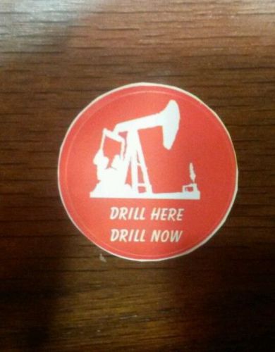 Drill Here Drill Now oilfield stickers
