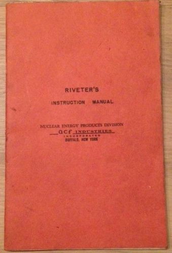 1950s Riveter’s Instruction Manual Nuclear Energy Products Div ACF Industries