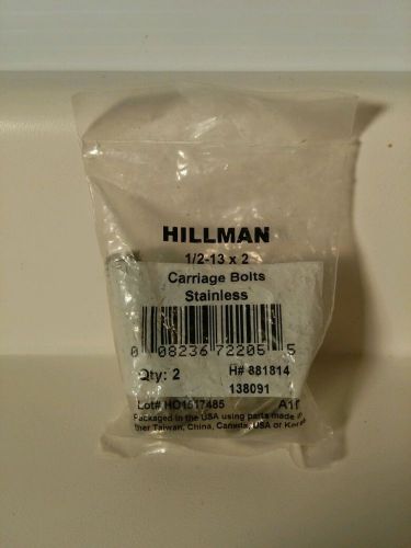 Hillman stainless steel carriage bolts 1/2&#034;-13 x 2&#034;~8 pkg of two (2) bolts for sale