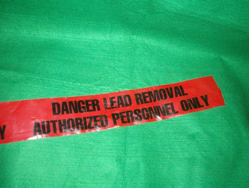 &#034;Danger Lead Removal - Authorized Personnel&#034; 1000&#039; Tape 3&#034; Wide  Fast Shipping