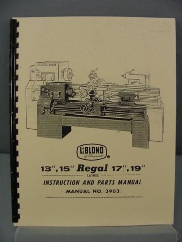 LeBlond 13&#034; - 15&#034; - 17&#034; - 19&#034; Regal Lathes Instructions &amp; Parts Manual