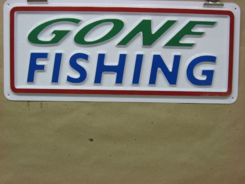 GONE FISHING 3-D Embossed Plastic Sign 5x13, Vacation or Liesure Weekend Time