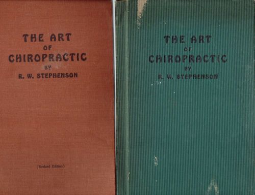 THE ART OF CHIROPRACTIC, BY R. W. STEPHENSON 1st &amp; 2nd edition, 1927 &amp; 1947