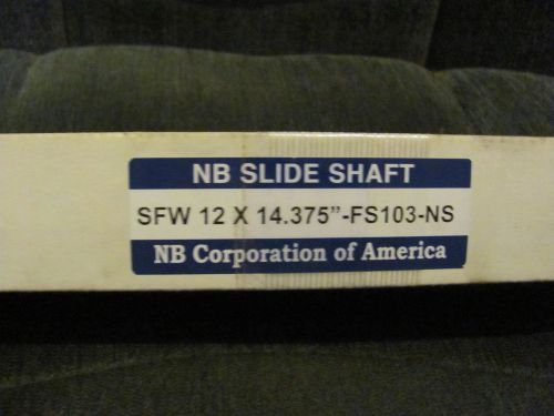 NB Slide Shaft-12X14.375&#034;-FS103-NS-Brand New!