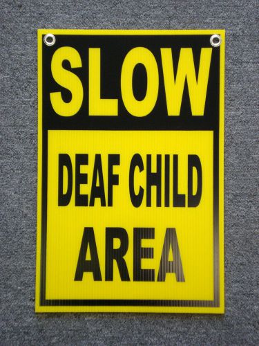 SLOW -- DEAF CHILD AREA Coroplast SIGN 12x18