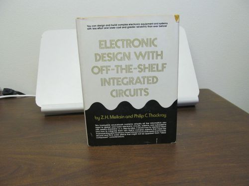 ELECTRONIC DESIGN WITH OFF-THE-SHELF INTEGRATED CIRCUITS,1980, 383 PAGES,