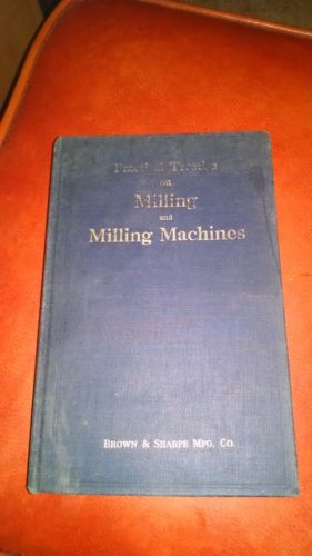 HC. Practical Treatise on MILLING and Milling Machines Book Brown &amp; Sharpe Mfg.