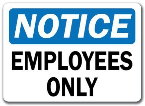 Notice Sign - Employees Only - 10&#034; x 14&#034; OSHA Safety Sign