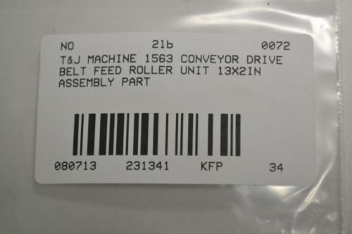 T&amp;J MACHINE 1563 CONVEYOR DRIVE BELT FEED ROLLER 13X2IN ASSEMBLY PART B231341
