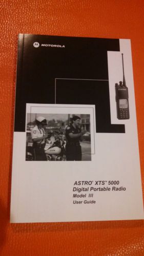 Motorola ASTRO XTS 5000 DIGITAL PORTAL TWO WAY RADIO MODEL III Series User Guide